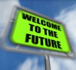 Welcome To The Future Sign Displays Imminent Arrival Of Time Stock Photo