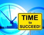 Time To Succeed Means Just Now And Currently Stock Photo