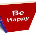 Be Happy Notebook Means Being Happier Or Merry Stock Photo