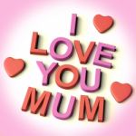 I Love You Mum Text Stock Photo