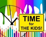 Time For Kids Represents At The Moment And Childhood Stock Photo