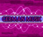 German Music Indicates Sound Tracks And Deutsche Stock Photo