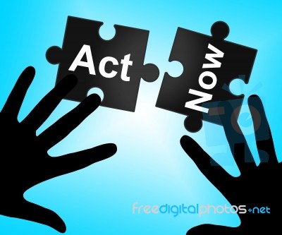 Act Now Means At The Moment And Acting Stock Image