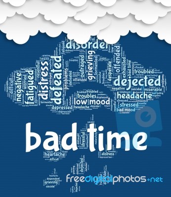 Bad Time Represents Wordclouds Hardship And Word Stock Image