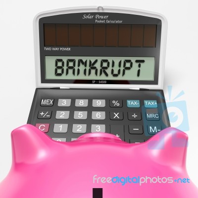 Bankrupt Calculator Shows Financial And Credit Problem Stock Image