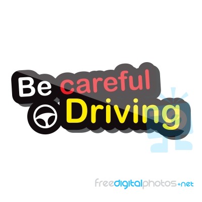 Be Careful Driving Text Design On White Background Isolate  Illustration Eps 10 Stock Image