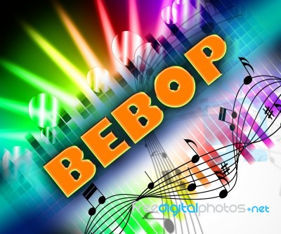 Bebop Music Represents Sound Track And Be-bop Stock Image