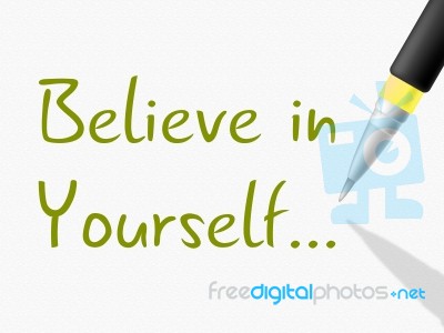 Believe In Yourself Indicates Me Myself And Positive Stock Image