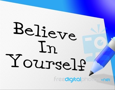 Believe In Yourself Shows Faith Belief And Own Stock Image