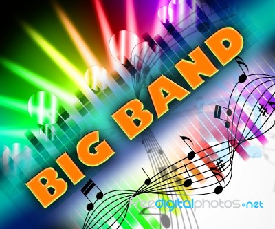 Big Band Means Sound Track And Big-band Stock Image