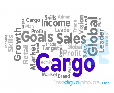 Cargo Word Means Payloads Consignments And Load Stock Image