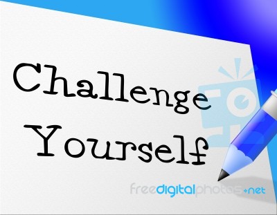 Challenge Yourself Represents Improvement Motivation And Persistence Stock Image