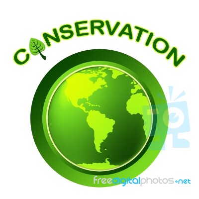 Conservation Globe Means Eco Friendly And Conserving Stock Image