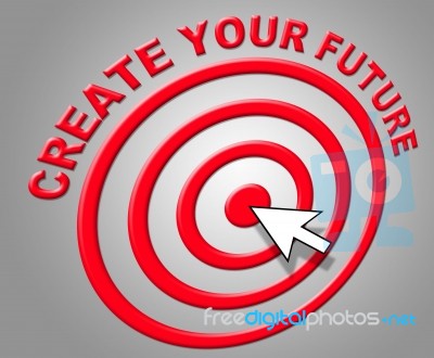 Create Your Future Indicates Forecasting Build And Prediction Stock Image