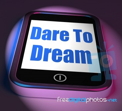 Dare To Dream On Phone Displays Big Dreams Stock Image