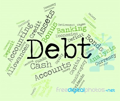 Debt Word Shows Financial Obligation And Finance Stock Image