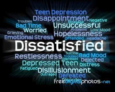 Dissatisfied Word Represents Fed Up And Angry Stock Image