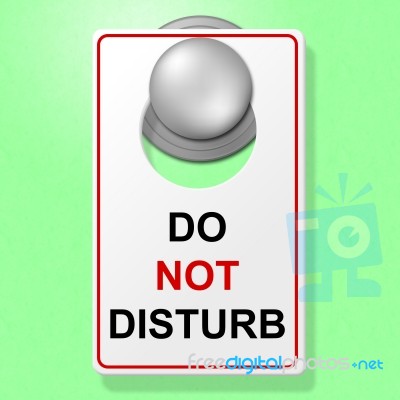 Do Not Disturb Represents Place To Stay And Break Stock Image