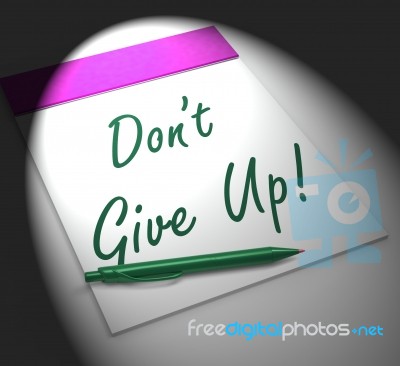 Dont Give Up! Notebook Displays Determination And Success Stock Image