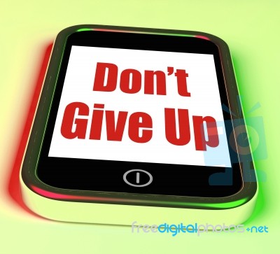 Don't Give Up On Phone Shows Determination Persist And Persevere… Stock Image