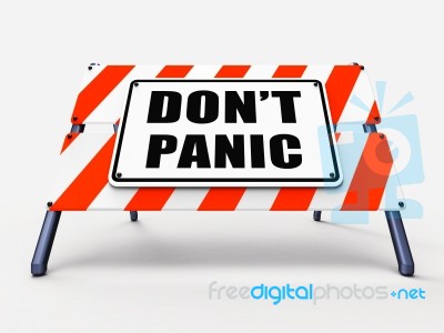 Dont Panic Sign Refers To Relaxing And Avoid Panicking Stock Image