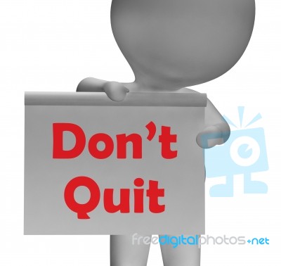 Don't Quit Sign Shows Perseverance And Persistence Stock Image