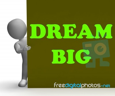 Dream Big Sign Means Optimism And Inspiration Stock Image