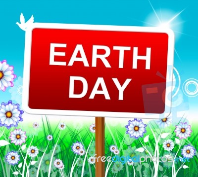 Earth Day Indicates Eco Friendly And Conservation Stock Image