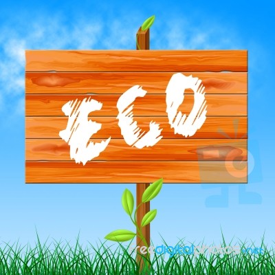 Eco Friendly Represents Go Green And Eco-friendly Stock Image