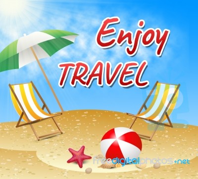 Enjoy Travel Indicates Summer Time And Beaches Stock Image