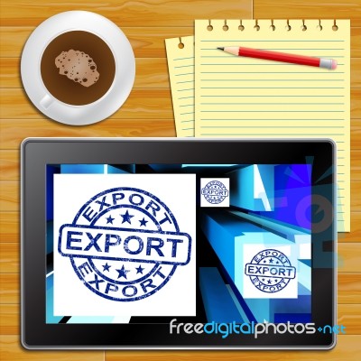 Export Tablet Showing Worldwide Shipping 3d Illustration Stock Image