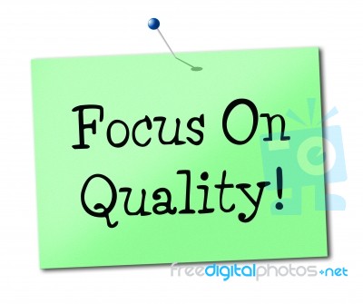 Focus On Quality Indicates Check Excellent And Perfect Stock Image