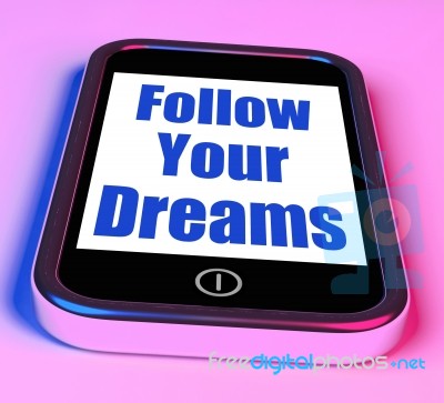 Follow Your Dreams On Phone Means Ambition Desire Future Dream Stock Image