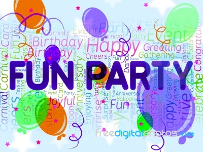 Fun Party Means Joyful Cheerful And Celebrations Stock Image