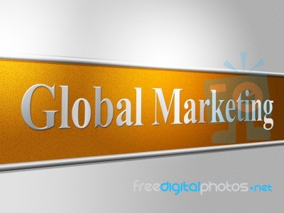 Global Marketing Represents Selling Earth And Worldly Stock Image