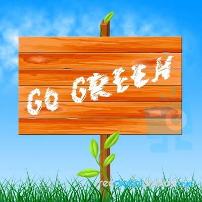 Go Green Indicates Earth Day And Eco Friendly Stock Image