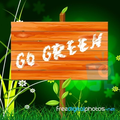 Go Green Indicates Eco Friendly And Conservation Stock Image