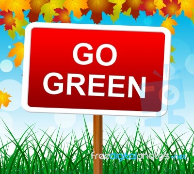 Go Green Shows Earth Friendly And Eco-friendly Stock Image