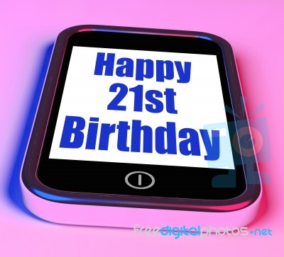 Happy 21st Birthday On Phone Means Twenty First One Stock Image