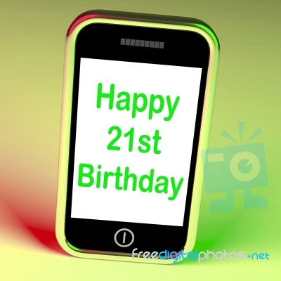 Happy 21st Birthday Smartphone Shows Congratulating On Twenty-on… Stock Image