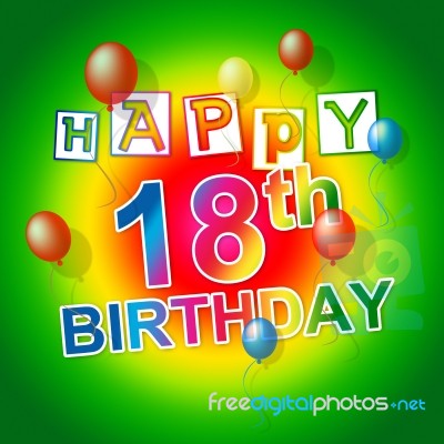 Happy Birthday Indicates 18th Celebrate And Eighteenth Stock Image