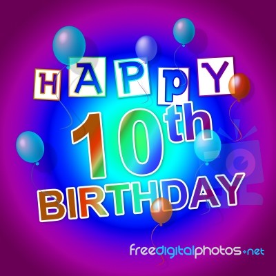 Happy Birthday Indicates Congratulations Tenth And Congratulatin… Stock Image