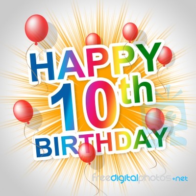 Happy Birthday Represents 10 Congratulating And Celebrating Stock Image