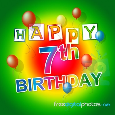 Happy Birthday Represents Celebration Joy And Seventh Stock Image