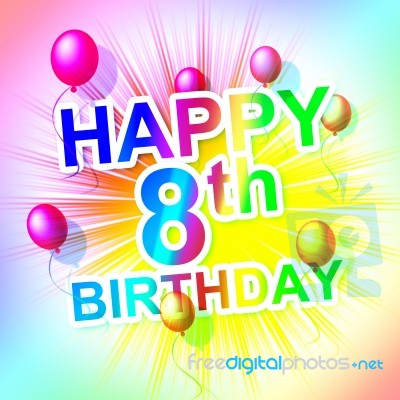 Happy Birthday Represents Eight Congratulating And Celebration Stock Image