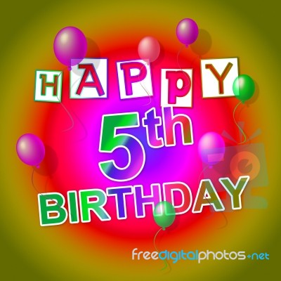 Happy Birthday Shows Fifth Happiness And 5 Stock Image