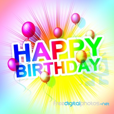 Happy Birthday Shows Greeting Happiness And Parties Stock Image