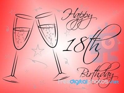 Happy Eighteenth Birthday Indicates Congratulating Party And Congratulation Stock Image