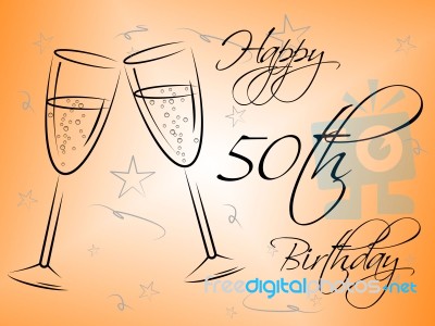 Happy Fiftieth Birthday Indicates Celebrate Fifty And Greetings Stock Image