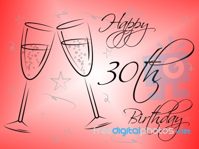 Happy Thirtieth Birthday Means Celebration Greetings And Celebrations Stock Image